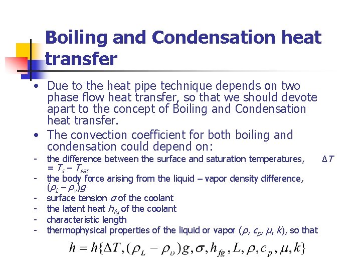 Boiling and Condensation heat transfer • Due to the heat pipe technique depends on