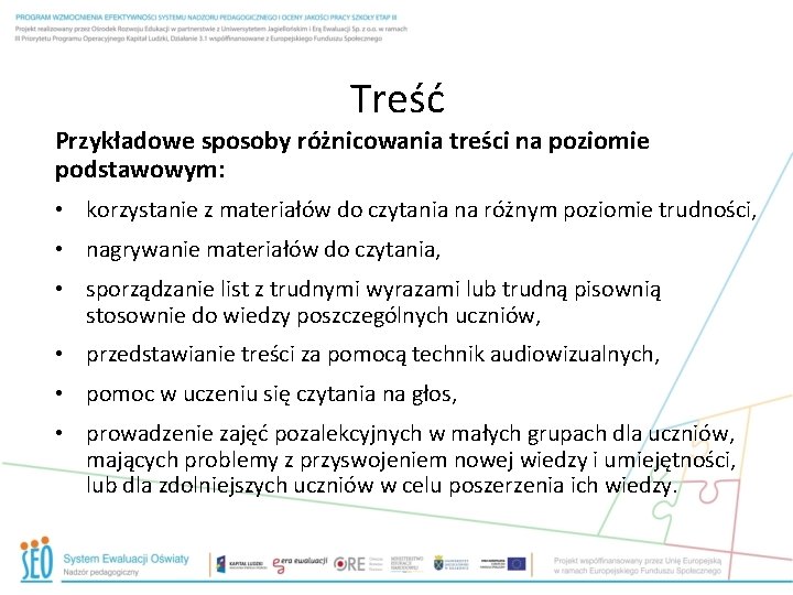 Treść Przykładowe sposoby różnicowania treści na poziomie podstawowym: • korzystanie z materiałów do czytania