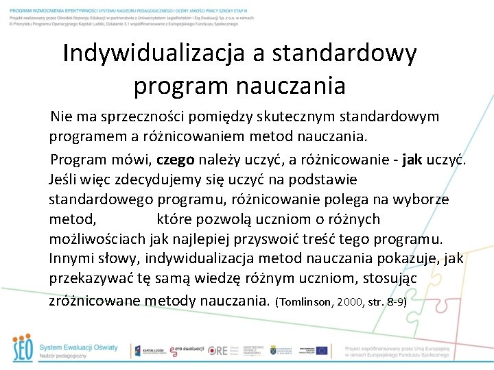 Indywidualizacja a standardowy program nauczania Nie ma sprzeczności pomiędzy skutecznym standardowym programem a różnicowaniem