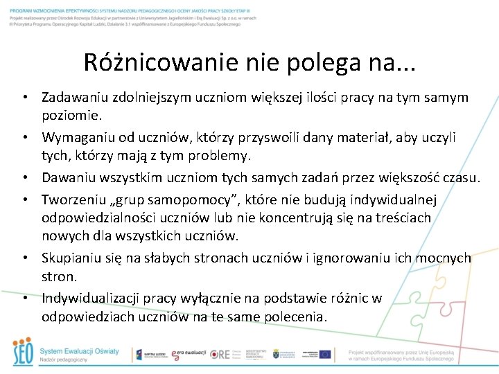 Różnicowanie polega na. . . • Zadawaniu zdolniejszym uczniom większej ilości pracy na tym
