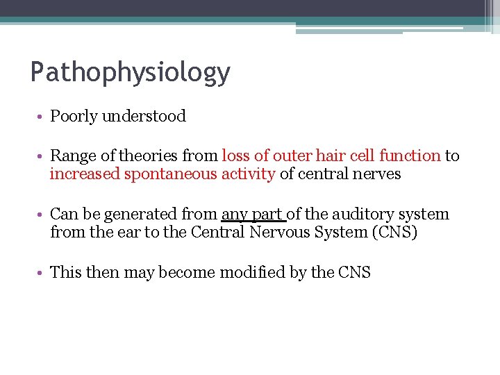 Pathophysiology • Poorly understood • Range of theories from loss of outer hair cell