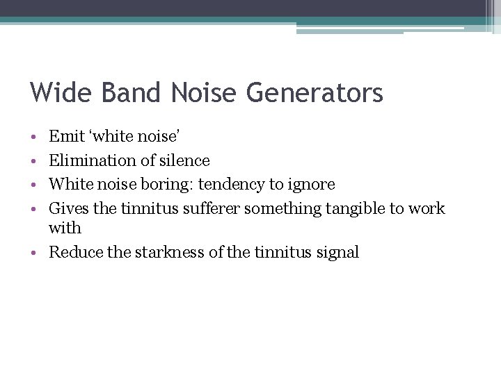 Wide Band Noise Generators • • Emit ‘white noise’ Elimination of silence White noise