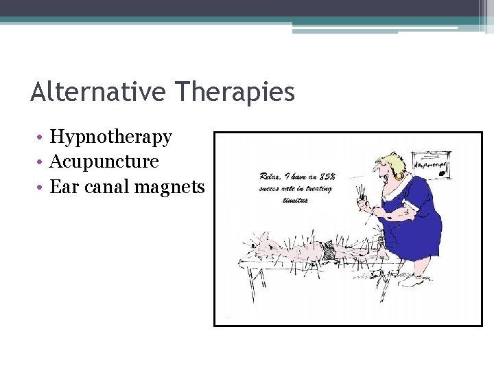 Alternative Therapies • Hypnotherapy • Acupuncture • Ear canal magnets 