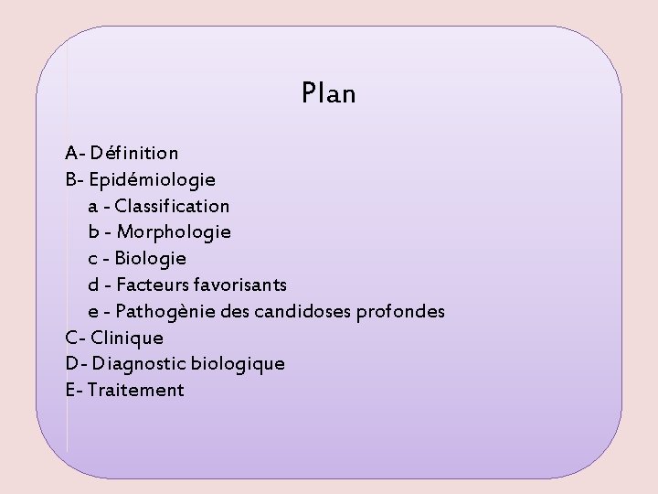 Plan A- Définition B- Epidémiologie a - Classification b - Morphologie c - Biologie