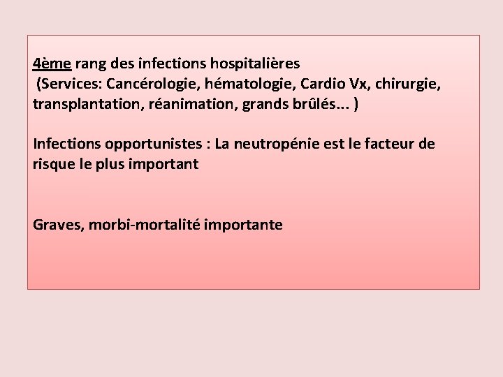 4ème rang des infections hospitalières (Services: Cancérologie, hématologie, Cardio Vx, chirurgie, transplantation, réanimation, grands