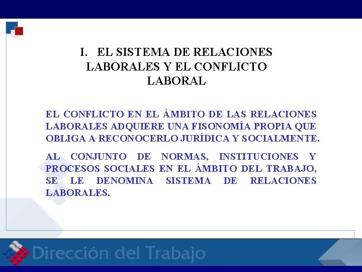 RELACIONES LABORALES RELACI I. EL SISTEMA DE RELACIONES LABORALES Y EL CONFLICTO LABORAL EL