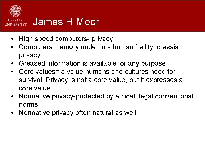 James H Moor • High speed computers- privacy • Computers memory undercuts human fraility