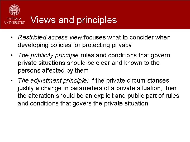 Views and principles • Restricted access view: focuses what to concider when developing policies