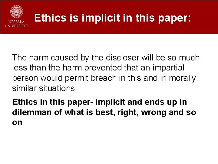 Ethics is implicit in this paper: The harm caused by the discloser will be