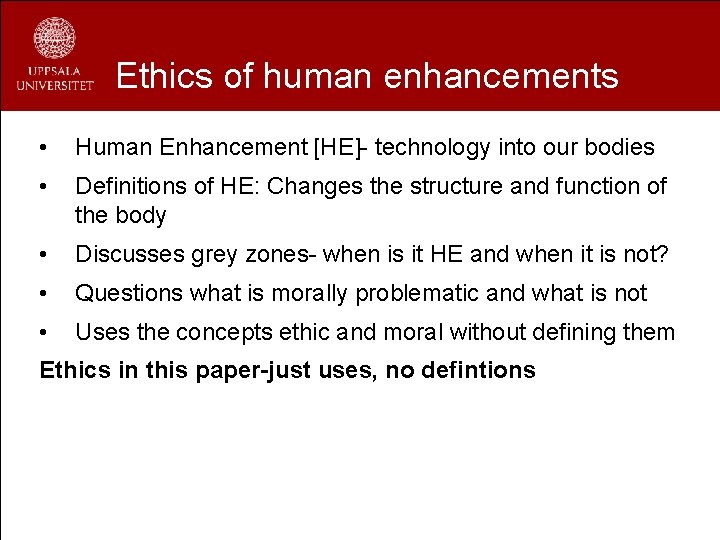 Ethics of human enhancements • Human Enhancement [HE]- technology into our bodies • Definitions