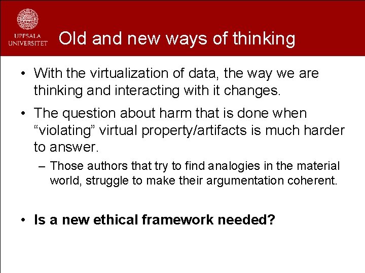Old and new ways of thinking • With the virtualization of data, the way