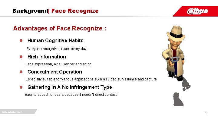 Background| Face Recognize Advantages of Face Recognize： l Human Cognitive Habits Everyone recognizes faces