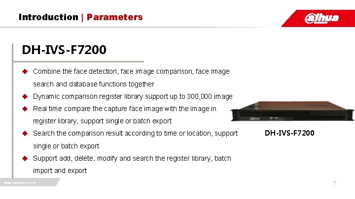 Introduction | Parameters DH-IVS-F 7200 u Combine the face detection, face image comparison, face