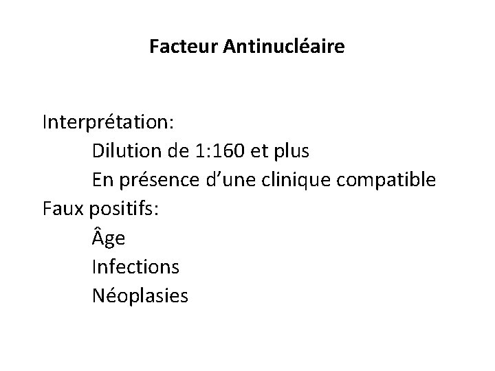 Facteur Antinucléaire Interprétation: Dilution de 1: 160 et plus En présence d’une clinique compatible