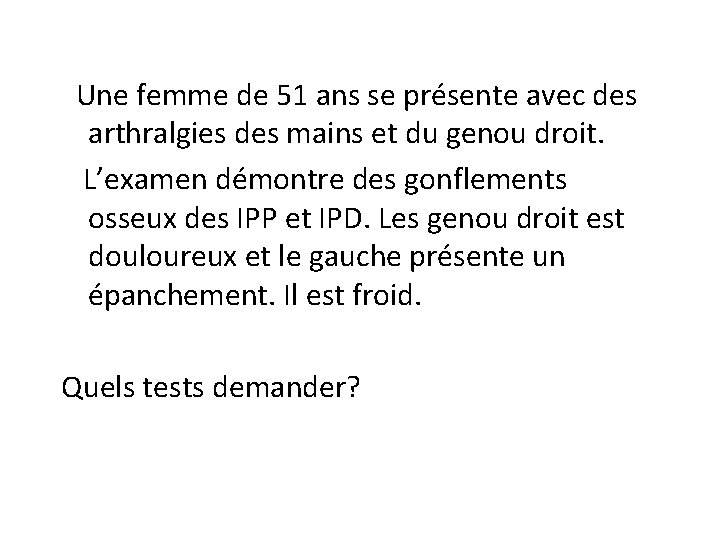 Une femme de 51 ans se présente avec des arthralgies des mains et du