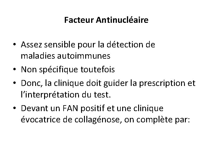 Facteur Antinucléaire • Assez sensible pour la détection de maladies autoimmunes • Non spécifique