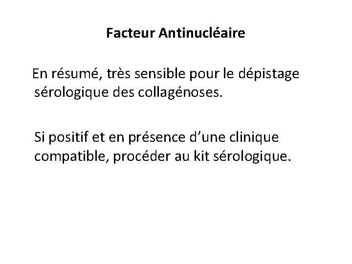 Facteur Antinucléaire En résumé, très sensible pour le dépistage sérologique des collagénoses. Si positif