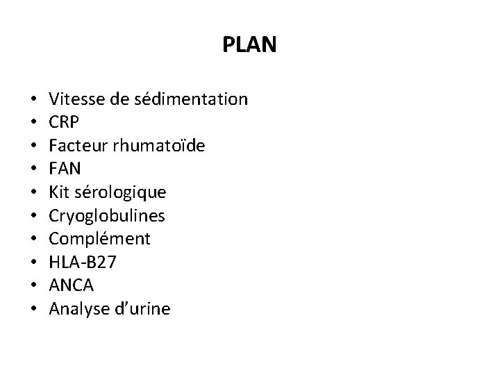 PLAN • • • Vitesse de sédimentation CRP Facteur rhumatoïde FAN Kit sérologique Cryoglobulines