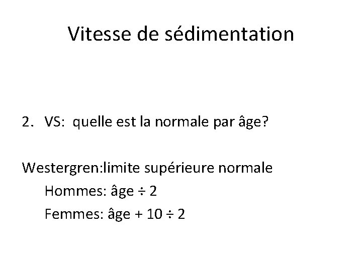 Vitesse de sédimentation 2. VS: quelle est la normale par âge? Westergren: limite supérieure