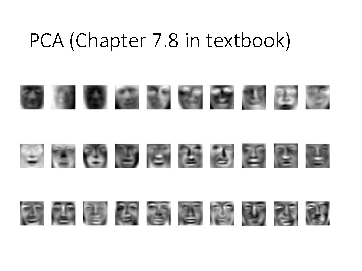 PCA (Chapter 7. 8 in textbook) 