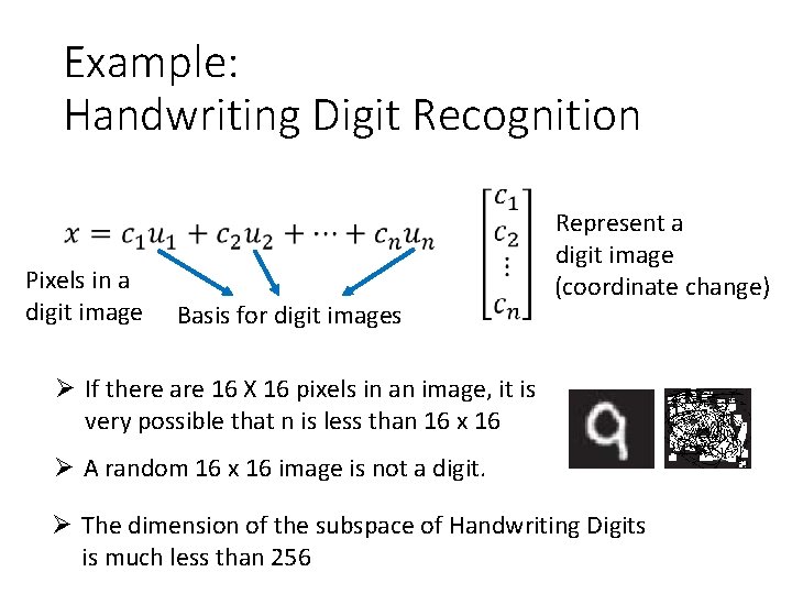 Example: Handwriting Digit Recognition Pixels in a digit image Basis for digit images Represent