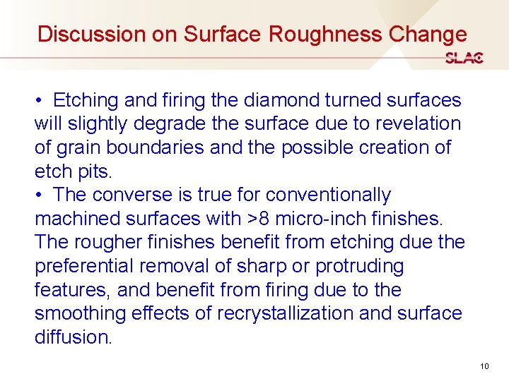 Discussion on Surface Roughness Change • Etching and firing the diamond turned surfaces will