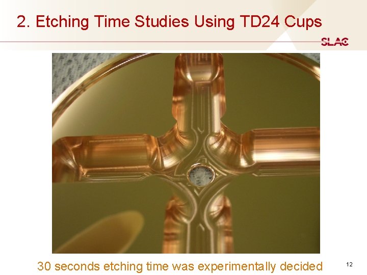 2. Etching Time Studies Using TD 24 Cups 30 seconds etching time was experimentally