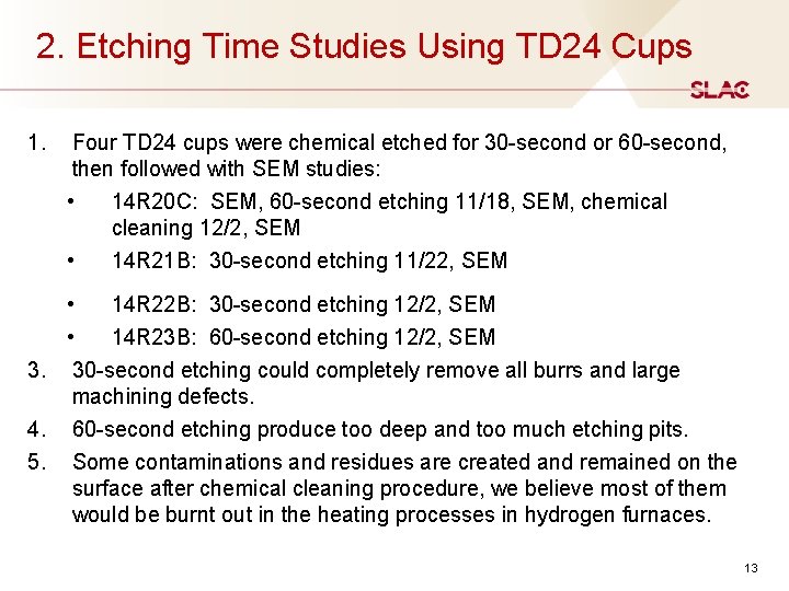 2. Etching Time Studies Using TD 24 Cups 1. Four TD 24 cups were