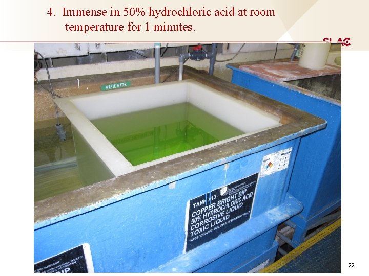 4. Immense in 50% hydrochloric acid at room temperature for 1 minutes. 22 