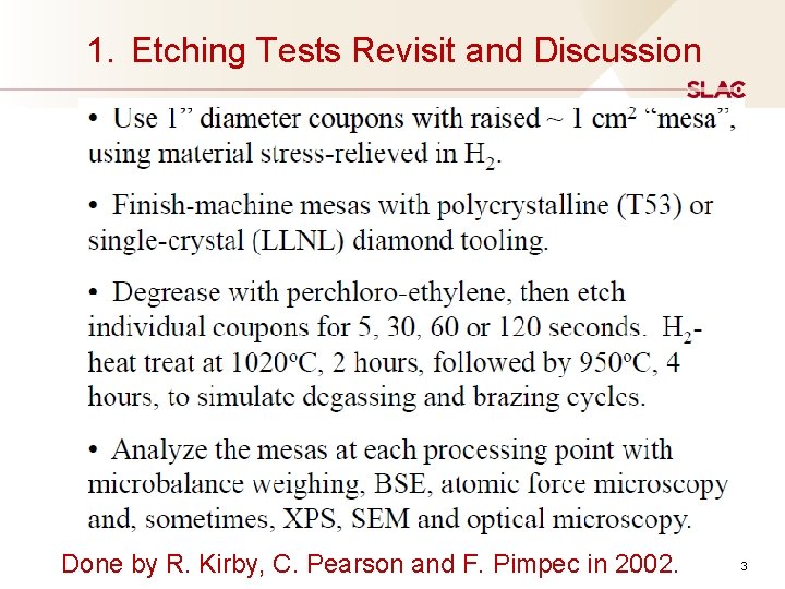 1. Etching Tests Revisit and Discussion Done by R. Kirby, C. Pearson and F.