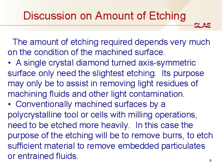 Discussion on Amount of Etching The amount of etching required depends very much on