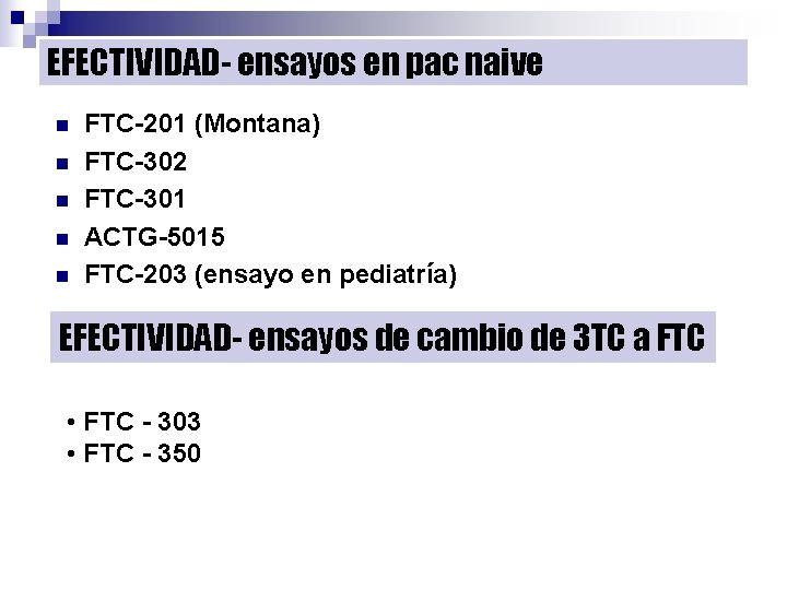 EFECTIVIDAD- ensayos en pac naive n n n FTC-201 (Montana) FTC-302 FTC-301 ACTG-5015 FTC-203