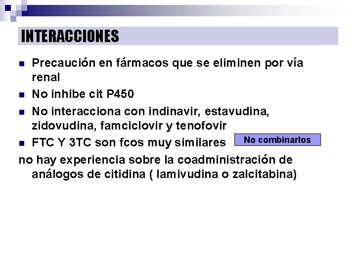 INTERACCIONES Precaución en fármacos que se eliminen por vía renal n No inhibe cit