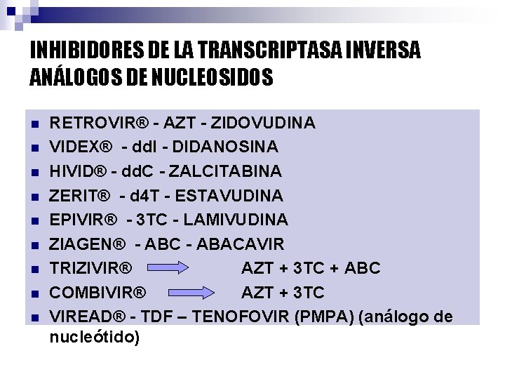 INHIBIDORES DE LA TRANSCRIPTASA INVERSA ANÁLOGOS DE NUCLEOSIDOS n n n n n RETROVIR®