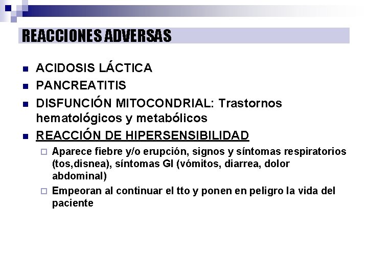 REACCIONES ADVERSAS n n ACIDOSIS LÁCTICA PANCREATITIS DISFUNCIÓN MITOCONDRIAL: Trastornos hematológicos y metabólicos REACCIÓN