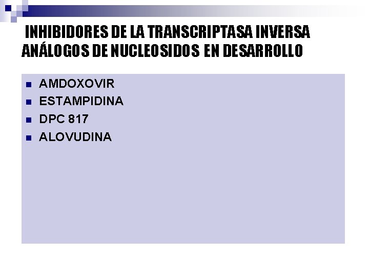 INHIBIDORES DE LA TRANSCRIPTASA INVERSA ANÁLOGOS DE NUCLEOSIDOS EN DESARROLLO n n AMDOXOVIR ESTAMPIDINA