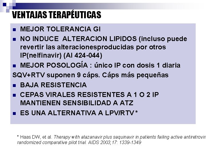 VENTAJAS TERAPÉUTICAS MEJOR TOLERANCIA GI n NO INDUCE ALTERACION LIPIDOS (incluso puede revertir las