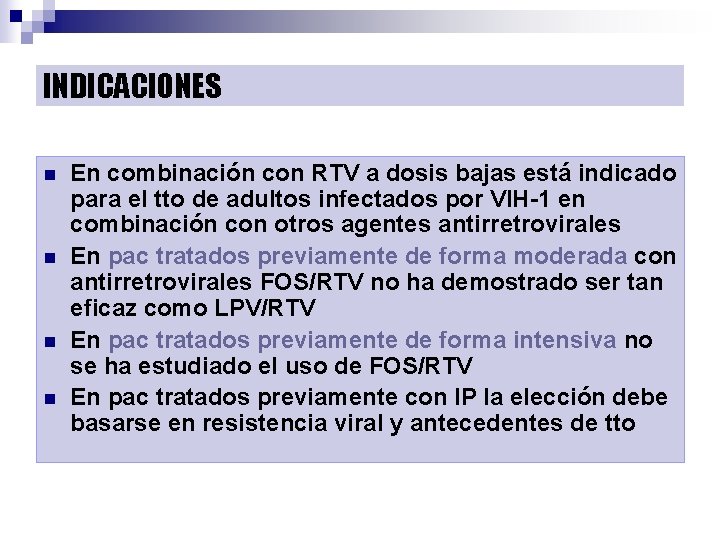 INDICACIONES n n En combinación con RTV a dosis bajas está indicado para el
