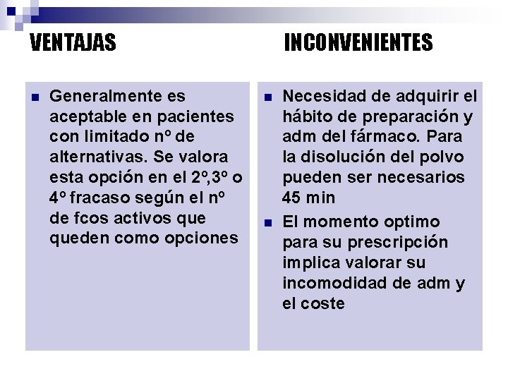 VENTAJAS n Generalmente es aceptable en pacientes con limitado nº de alternativas. Se valora