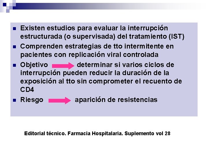 n n Existen estudios para evaluar la interrupción estructurada (o supervisada) del tratamiento (IST)