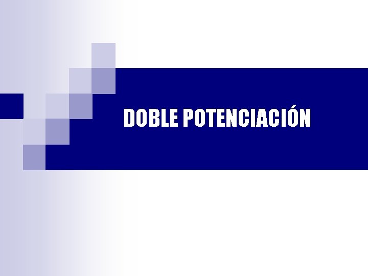 DOBLE POTENCIACIÓN 