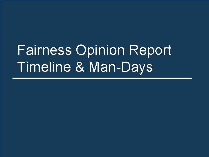 Fairness Opinion Report Timeline & Man-Days 