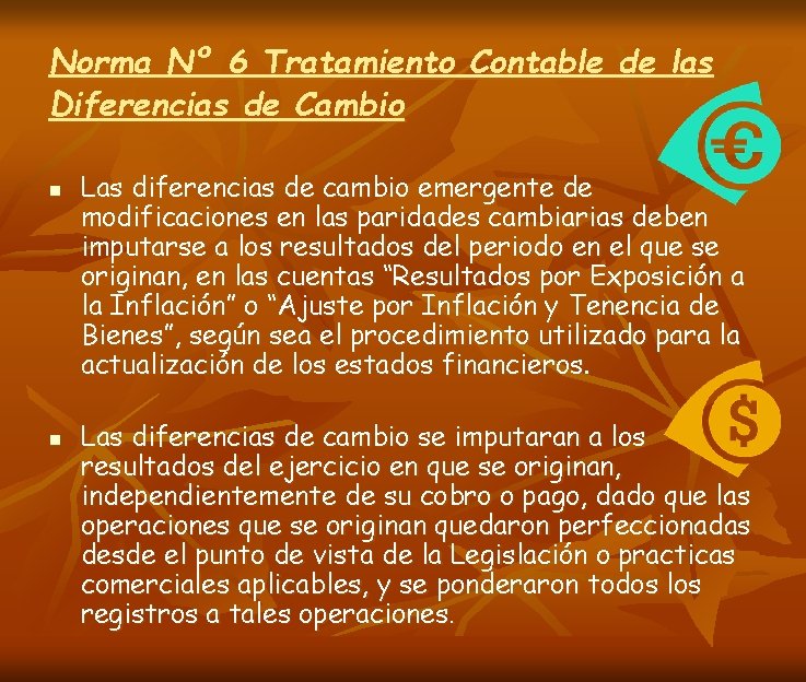 Norma Nº 6 Tratamiento Contable de las Diferencias de Cambio n n Las diferencias