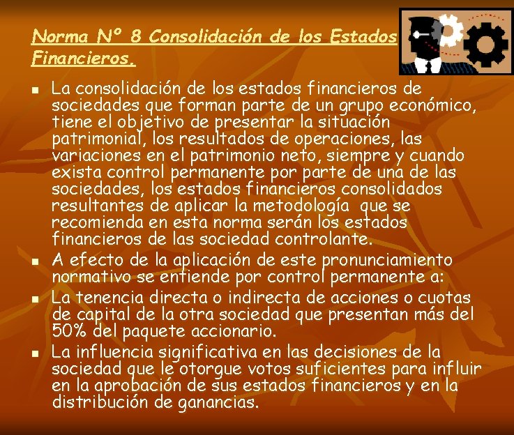 Norma Nº 8 Consolidación de los Estados Financieros. n n La consolidación de los