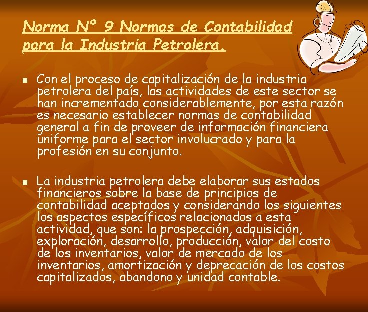 Norma Nº 9 Normas de Contabilidad para la Industria Petrolera. n n Con el