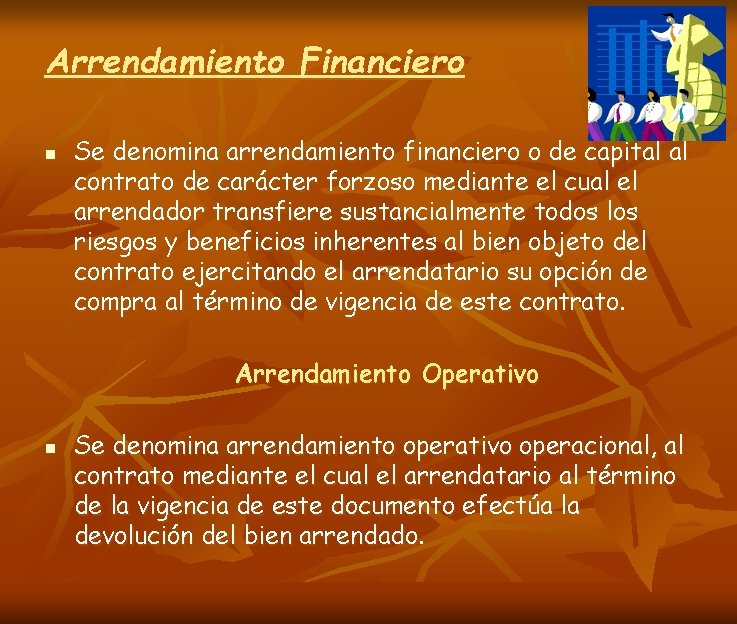 Arrendamiento Financiero n Se denomina arrendamiento financiero o de capital al contrato de carácter