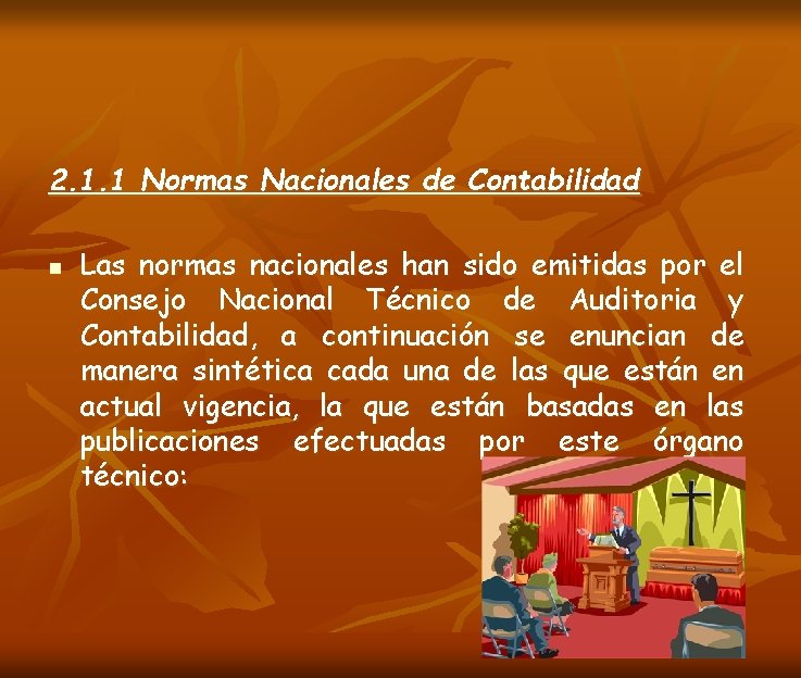 2. 1. 1 Normas Nacionales de Contabilidad n Las normas nacionales han sido emitidas