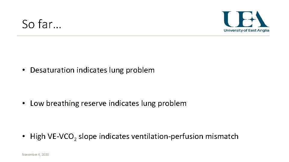 So far… • Desaturation indicates lung problem • Low breathing reserve indicates lung problem