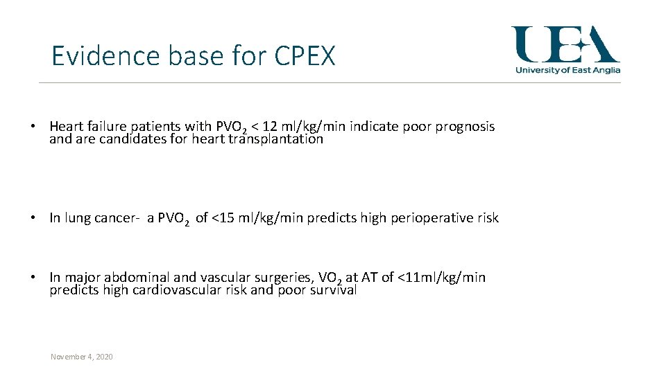 Evidence base for CPEX • Heart failure patients with PVO 2 < 12 ml/kg/min