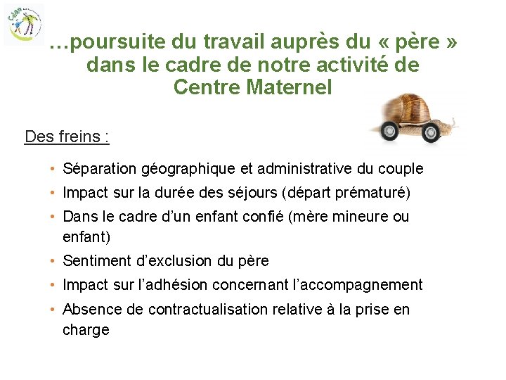 …poursuite du travail auprès du « père » dans le cadre de notre activité